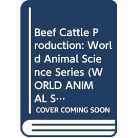 World Animal Science Production-System Approach: Beef Cattle Production Vol C5 (HB)