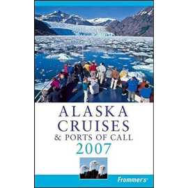 Alaska Cruises And Ports Of Call 2007 (PB)