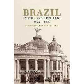 Brazil: Empire And Republic 1822-1930
