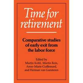 Time For Retirement: Comparative Studies Of Early Exit From The Labor Force (PB)
