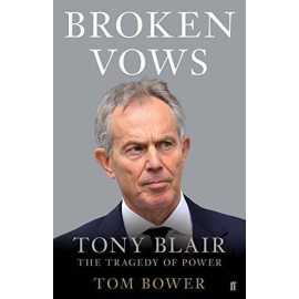 Broken Vows Tony Blair The Tragedy Of Power (PB)
