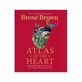 Atlas Of The Heart: Mapping Meaningful Connection And The Language Of Human Experience (PB)
