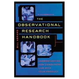 The Observational Research Handbook: Understanding How Consumers Live With Your