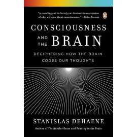 Consciousness And The Brain Deciphering How The Brain Codes Our Thoughts (HB)