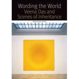 Wording The World Veena Das And Scenes Of Inheritance (PB)