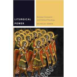 Liturgical Power Between Economic And Political Theology (PB)