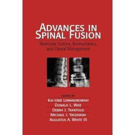 Advances In Spinal Fusion Molecular Science Biomechanics And Clinical Management (HB)