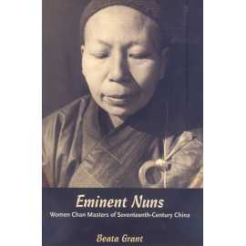 Eminent Nuns Women Chan Masters Of Seventeenth Century China (PB)