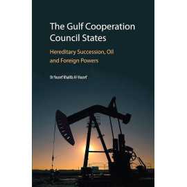 The Gulf Cooperation Council States Hereditary Succession Oil And Foreign Powers (HB)