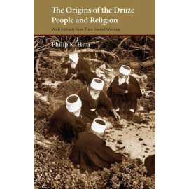 The Origins Of The Druze People And Religion With Extracts From Their Sacred Writings (PB)