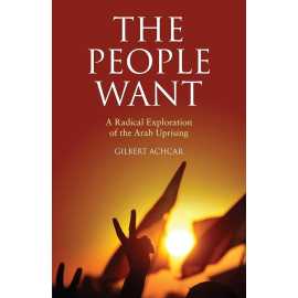 The People Want A Radical Exploration Of The Arab Uprising (PB)