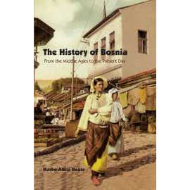 The History Of Bosnia From The Middle Ages To The Present Day (HB)