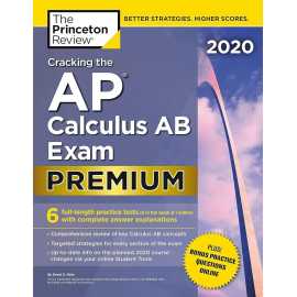 Cracking The Ap Calculus Ab Exam: Premium Edition (PB)