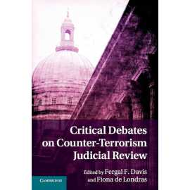Critical Debates On Counter Terrorism Judicial Review (PB)