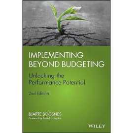 Implementing Beyond Budgeting Unlocking The Performance Potential 2/E (HB)