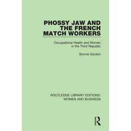 Phossy Jaw And The French Match Workers Occupational Health And Women In The Third Republic (HB)