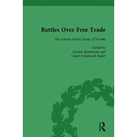 Battles Over Free Trade The Advent Of Free Trade 1776-1846 Vol 1 (PB)