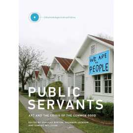 Public Servants Art And The Crisis Of The Common Good (HB)