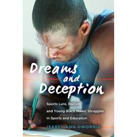 Dreams And Deception Sports Lure Racism And Young Black Males Struggle (PB)