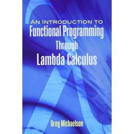 An Introduction To Functional Programming Through Lambda Calculus