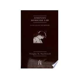 Athenian Homicide Law In The Age Of The Orators (HB)