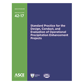 Asce Standard Ansi Asce Ewri 42-17 Standard Practice For The Design Conduct And Evaluation Of Operational Precipitation Enhancement Projects (PB)