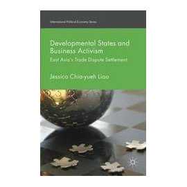 Development States And Business Activism: East Asia's Trade Dispute Settlement (HB)