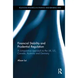 Financial Stability And Prudential Regulation A Comparative Approach To The Uk, Us, Canada, Australia And Germany (HB)