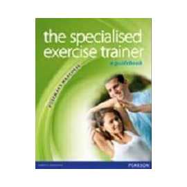 The Specialised Exercise Trainer A Guidebook (PB)