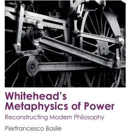 Whiteheads Metaphysics Of Power Reconstructing Modern Philosophy (HB)