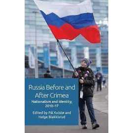 Russia Before And After Crimes Nationalism And Identity 2010-17 (HB)