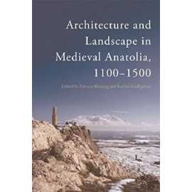 Architecture And Landscape In Medieval Anatolia 1100-1500 (PB)