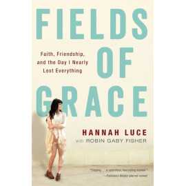 Fields Of Grace Faith, Friendship And The Day I Nearly Lost Everything (PB)