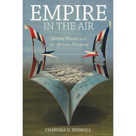 Empire In The Air Airline Travel And The African Diaspora (HB)