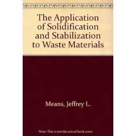 The Application On Solidification/Stabilization To Waste Materials (HB)