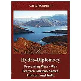 Hydro Diplomacy Preventing Water War Between Nuclear Armed Pakistan And India (HB)