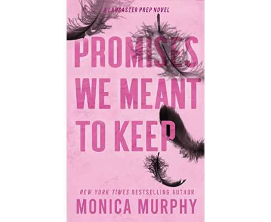 Promises We Meant To Keep - Complete Novel By Monica Murphy