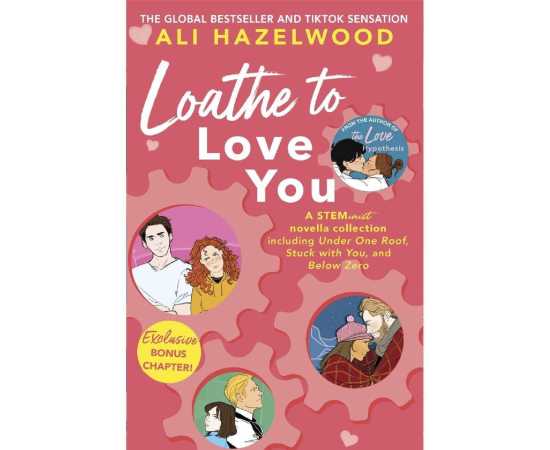 Loathe to Love You - Novel by Ali Hazelwood
