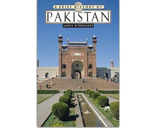 A Brief History of Pakistan By James Wynbrandt