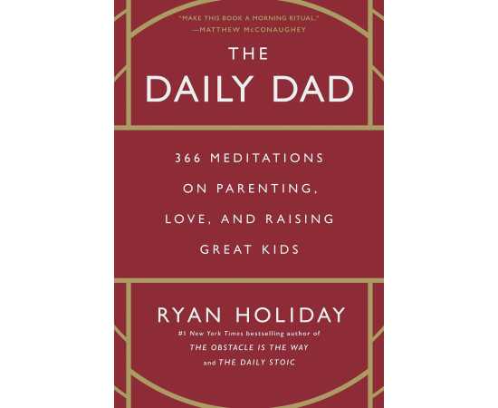 The Daily Dad - Great Novel By Ryan Holiday