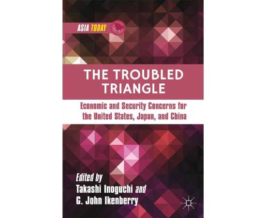 The Troubled Triangle - Book By Takashi Inoguchi and G. John Ikenberry