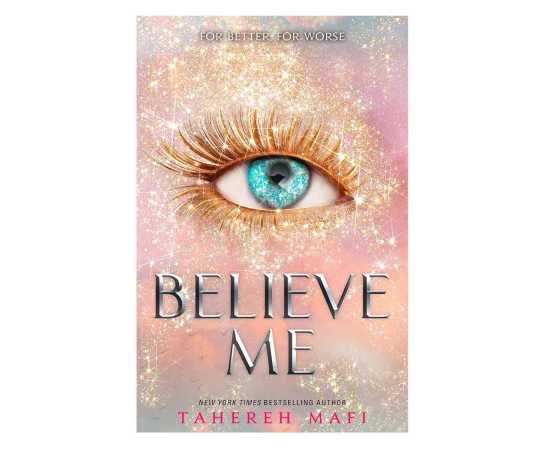 Believe Me - Complete Novel By Tahereh Mafi