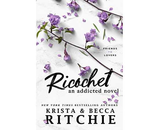 Ricochet - An Addicted Novel By Krista Ritchie