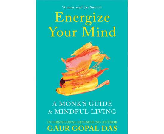 Energize Your Mind - Motivational Book By Gaur Gopal Das