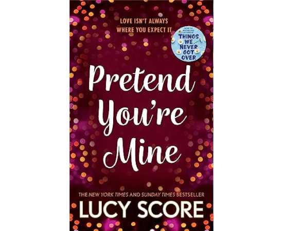 Pretend You're Mine - Complete Novel By Lucy Score