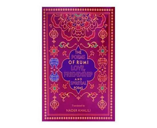 The Poems Of Rumi Love, Friendship And Spiritial Poems By Rumi