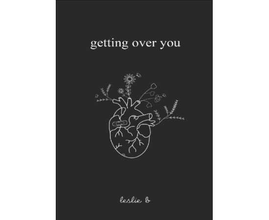 Getting Over You - Novel By Leslie B