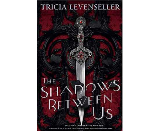 The Shadows Between Us - Novel By Tricia Levenseller