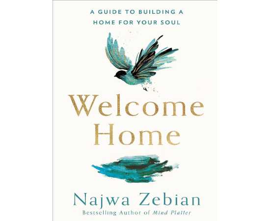 Welcome Home - A Guide to Building a Home For Your Soul By Najwa Zebian