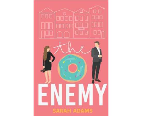 The Enemy - A Romantic Comedy - Novel By Sarah Adams